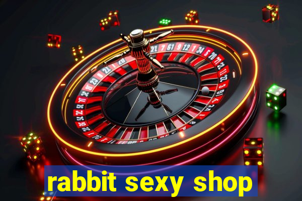 rabbit sexy shop